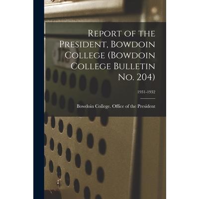 Report of the President, Bowdoin College (Bowdoin College Bulletin No. 204); 1931-1932