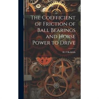 The Coefficient of Friction of Ball Bearings and Horse Power to Drive