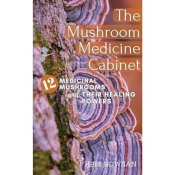 The Mushroom Medicine Cabinet.