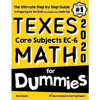 TExES Core Subjects EC-6 MATH For DummiesThe Ultimate Step by Step Guide to Preparing for