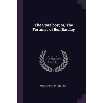 The Store boy; or, The Fortunes of Ben Barclay
