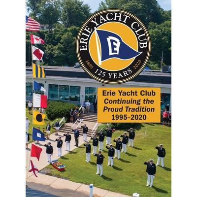 Erie Yacht Club Continuing the Proud Tradition 1995 - 2020 | 拾書所