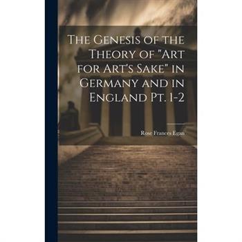 The Genesis of the Theory of art for Art’s Sake in Germany and in England pt. 1-2