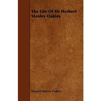 The Life of Sir Herbert Stanley Oakley