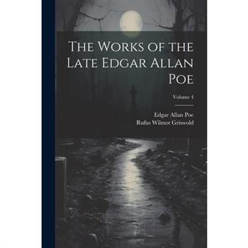The Works of the Late Edgar Allan Poe; Volume 4