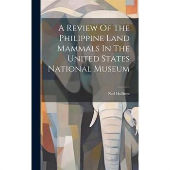A Review Of The Philippine Land Mammals In The United States National Museum