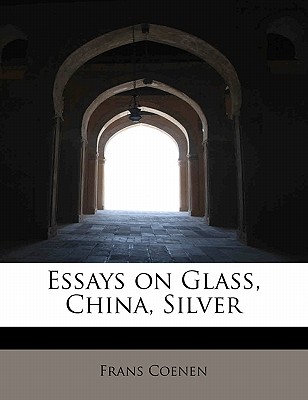 Essays on Glass, China, Silver | 拾書所