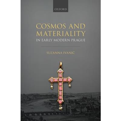 Cosmos and Materiality in Early Modern Prague