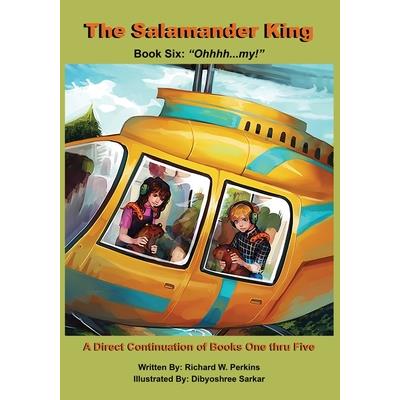The Salamander King, Book Six; Ohhhh... my!