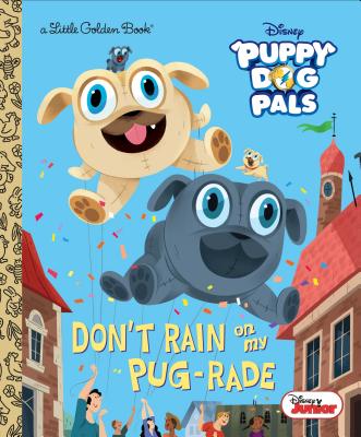 Don't Rain on My Pug-Rade (Disney Junior Puppy Dog Pals) | 拾書所