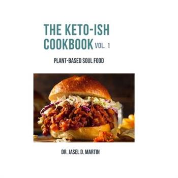 The Keto-ish Cookbook Volume 1