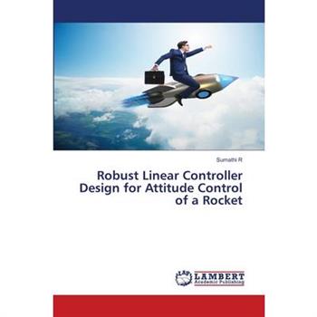 Robust Linear Controller Design for Attitude Control of a Rocket
