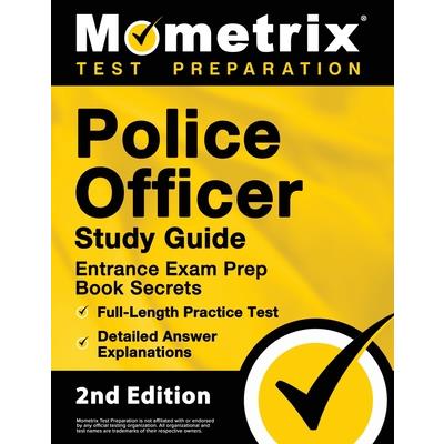Police Officer Exam Study Guide - Police Entrance Prep Book Secrets, Full-Length Practice Test, Detailed Answer Explanations | 拾書所