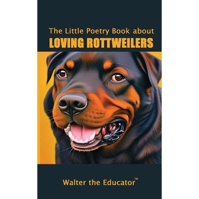 The Little Poetry Book about Loving Rottweilers | 拾書所