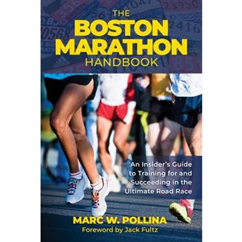 The Boston Marathon Handbook