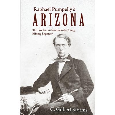 Raphael Pumpelly’s Arizona