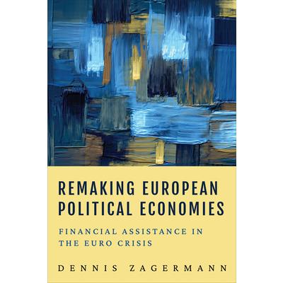 Remaking European Political Economies