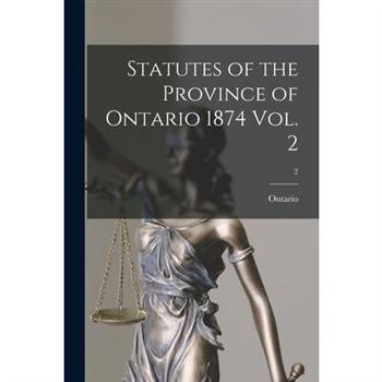 Statutes of the Province of Ontario 1874 Vol. 2; 2