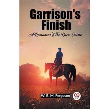 Garrison’s Finish A Romance Of The Race-Course