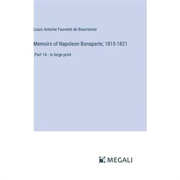 Memoirs of Napoleon Bonaparte; 1815-1821