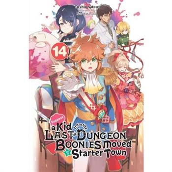 Suppose a Kid from the Last Dungeon Boonies Moved to a Starter Town, Vol. 14 (Light Novel)