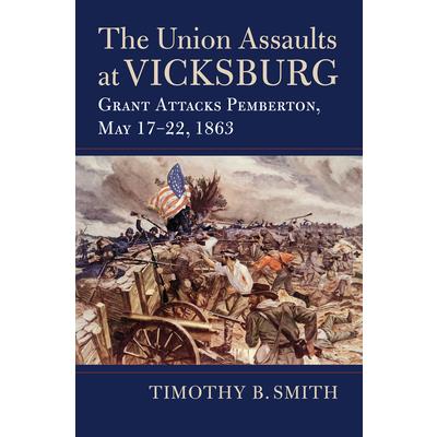 The Union Assaults at Vicksburg