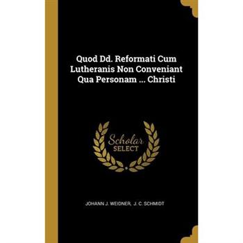 Quod Dd. Reformati Cum Lutheranis Non Conveniant Qua Personam ... Christi