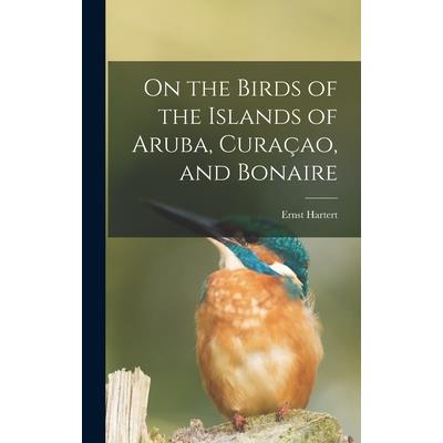 On the Birds of the Islands of Aruba, Cura癟ao, and Bonaire