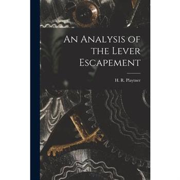 An Analysis of the Lever Escapement [microform]