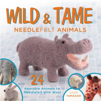 Wild and Tame Needlefelt Animals