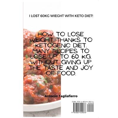 Ketogenic diet for begginer. Keto Cookbook. How to lose weight thanks to a ketogenic diet. Many recipes to lose up to 60 Kg. without giving up the taste and joy of food.