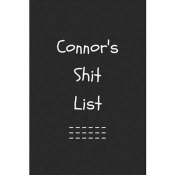 Connor’s Shit List. Funny Lined Notebook to Write In/Gift For Dad/Uncle/Date/Boyfriend/Hus