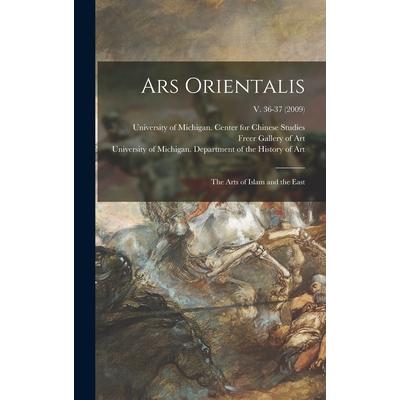 Ars Orientalis; the Arts of Islam and the East; v. 36-37 (2009)