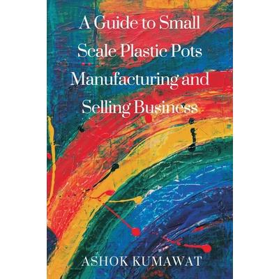 A Guide to SmallScale Plastic Pots Manufacturing and Selling Business | 拾書所