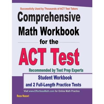 Comprehensive Math Workbook for the ACT TestStudent Workbook and 2 Full-Length ACT Math Practice Tests