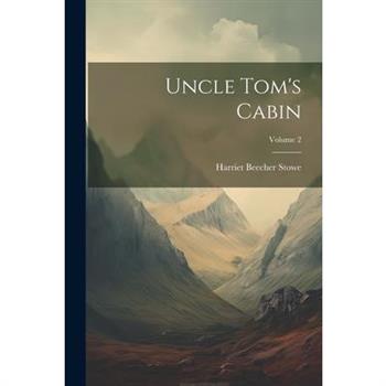 Uncle Tom’s Cabin; Volume 2