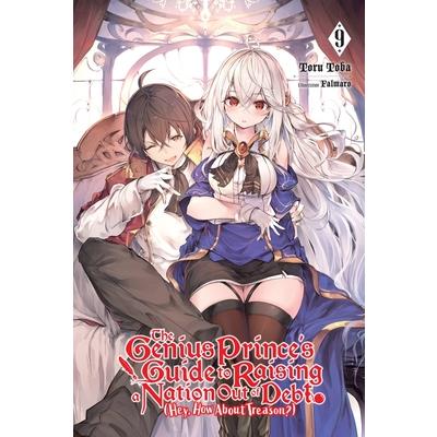 The Genius Prince’s Guide to Raising a Nation Out of Debt (Hey, How about Treason?), Vol. 9 (Light Novel)