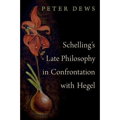 Schelling’s Late Philosophy in Confrontation with Hegel