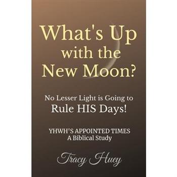 What’s Up With The New Moon?