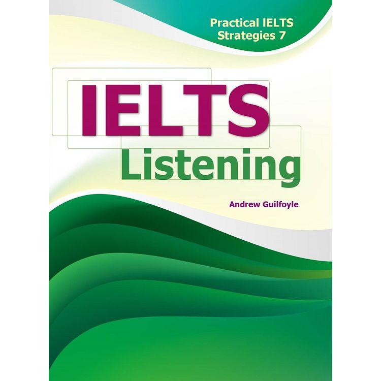 Practical IELTS Strategies 7: IELTS Listening (with MP3)
