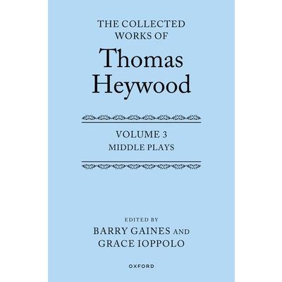 The Collected Works of Thomas Heywood, Volume 3