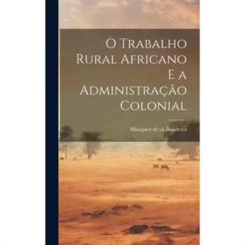 O Trabalho Rural Africano e a Administra癟瓊o Colonial