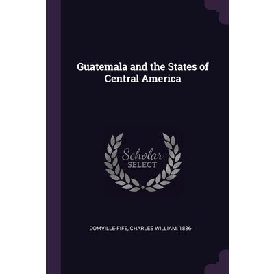 Guatemala and the States of Central America