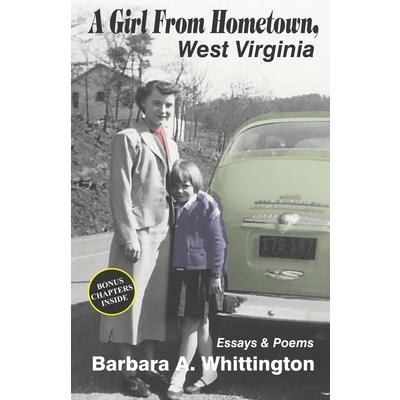 A Girl from Hometown, West Virginia Essays and Poems