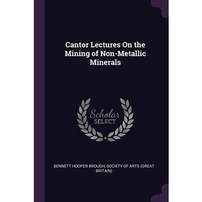 Cantor Lectures On the Mining of Non-Metallic Minerals