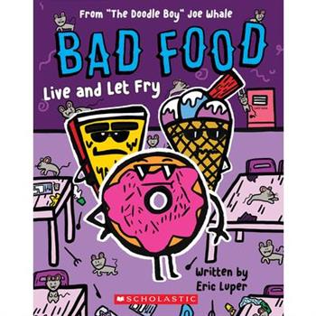 Live and Let Fry: From The Doodle Boy Joe Whale (Bad Food #4)