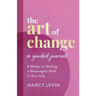 The Art of Change, a Guided Journal