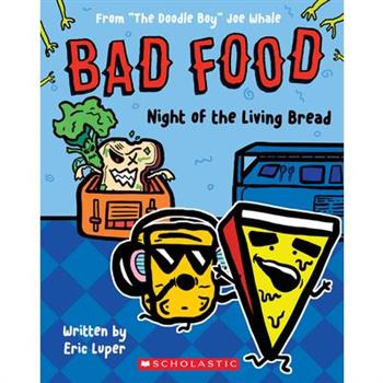 Night of the Living Bread: From The Doodle Boy Joe Whale (Bad Food #5)