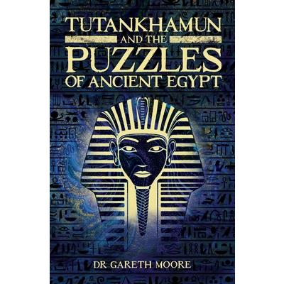Tutankhamun and the Puzzles of Ancient Egypt