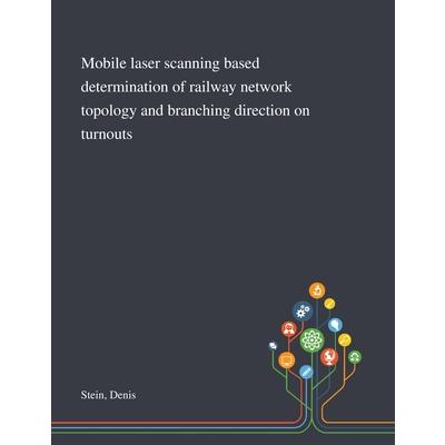 Mobile Laser Scanning Based Determination of Railway Network Topology and Branching Direction on Turnouts | 拾書所